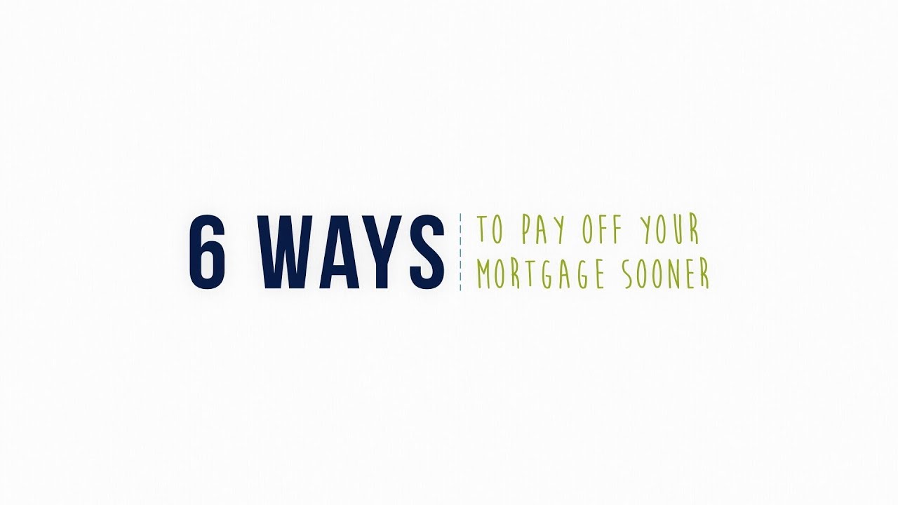 6 Ways To Pay Off Your Mortgage Sooner Video