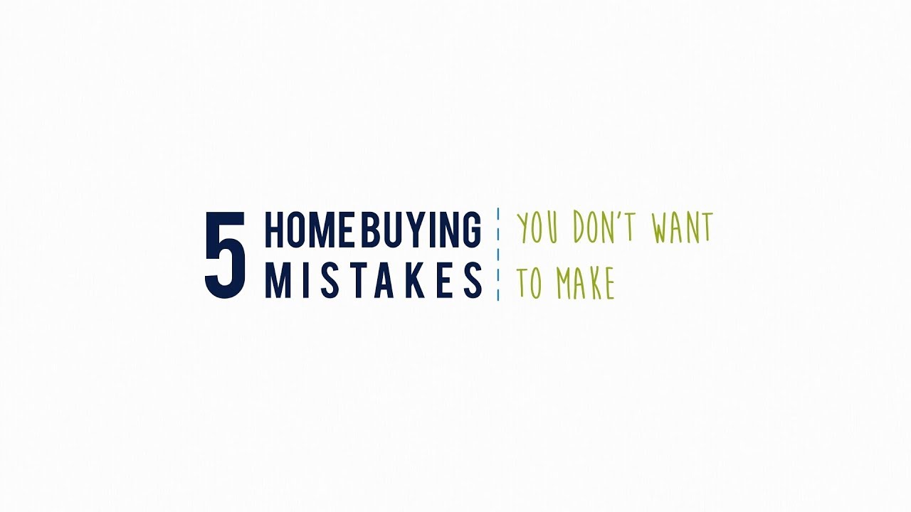 5 Home Buying Mistakes Video