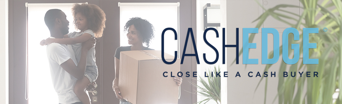 Cash Edge Loan Program: Close Like a Cash Buyer