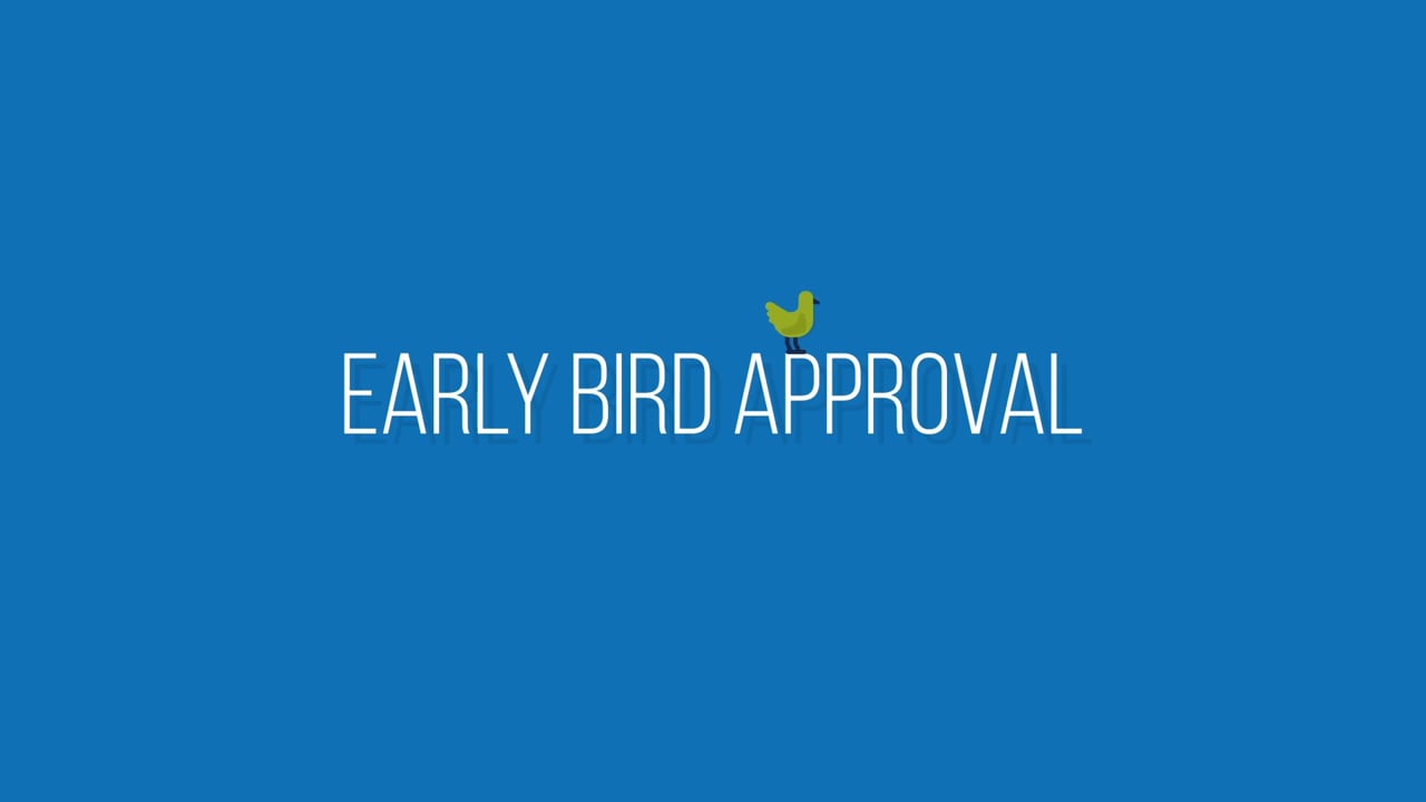 Early Bird Approval Program Video