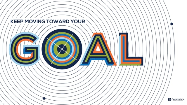 Keep Moving Toward Your Goals